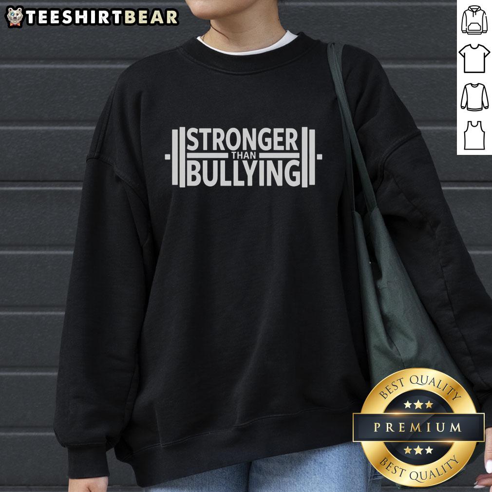 Alt Text: Cozy Original Stronger Than Bullying Sweatshirt in bold lettering, promoting anti-bullying awareness and empowerment.