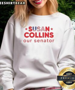 Original Susan Collins Our Senator sweatshirt featuring bold lettering, perfect for supporters of Maine's senator.