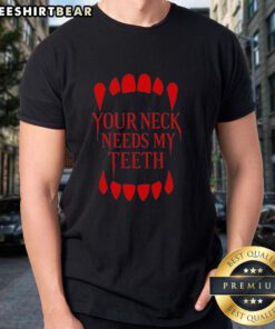 Original Your Neck Needs My Teeth Vampire T-Shirt featuring a spooky design perfect for Halloween and vampire enthusiasts.