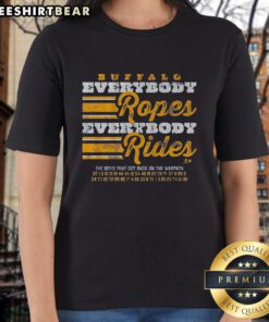 Premium Buffalo Hockey Everybody Ropes Everybody Rides Ladies Tee featuring a stylish design for fans.