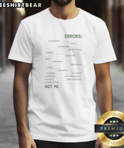 Premium T-shirt featuring 'Errors Not Me' slogan addressing homophobia, sexism, transphobia, gender binary, ableism, and patriarchy.
