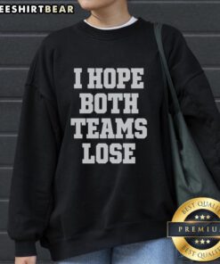 Premium I Hope Both Teams Lose Sports Emblem Sweatshirt featuring a bold graphic design for sports fans.