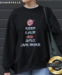 Premium Keep Calm And Just Live More Text Sweatshirt in stylish design, perfect for casual wear and positive vibes.
