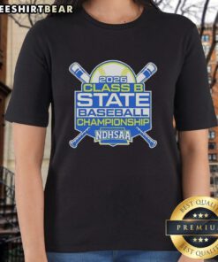 2026 Premium NDHSAA Class B Baseball State Tournament Ladies Tee, stylish design for fans and players alike.