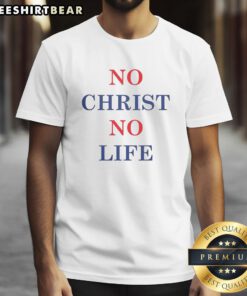 Premium No Christ No Life T-Shirt featuring bold text design, perfect for expressing faith and style. Ideal for everyday wear.
