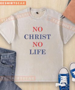 Premium No Christ No Life washed t-shirt featuring bold text design, perfect for casual wear and expressing faith.