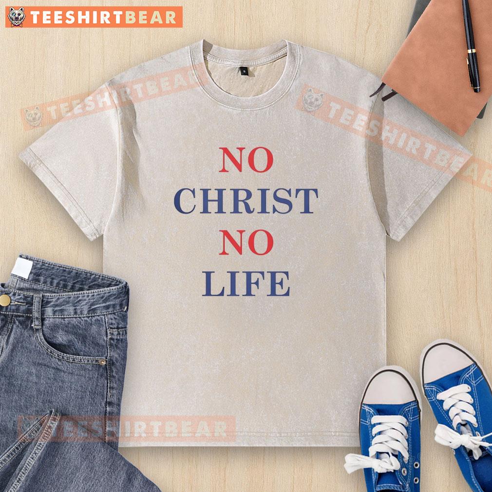 Premium No Christ No Life washed t-shirt featuring bold text design, perfect for casual wear and expressing faith.