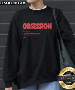 Premium Obsession Meaning Definition Sweatshirt in stylish design, perfect for cozy casual wear and expressing unique style.