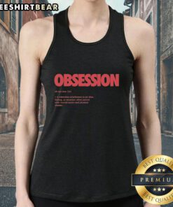 Premium Obsession Meaning Definition Tank Top featuring stylish design and comfortable fit for fashion enthusiasts.