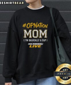 Premium Opnation Mom sweatshirt with 'I'm Basically a Cop on Patrol' design, perfect for casual wear and gifts.