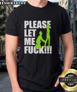Premium Please Let Me Fck T-Shirt featuring bold graphic design, perfect for casual wear and making a statement.