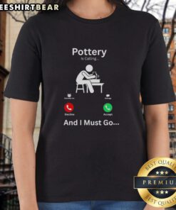 Premium Pottery Is Calling And I Must Go Ladies Tee in vibrant colors, showcasing a stylish design perfect for pottery lovers.
