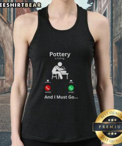 Premium Pottery Is Calling and I Must Go Tank Top - Stylish graphic tank top featuring pottery-themed design for pottery lovers.
