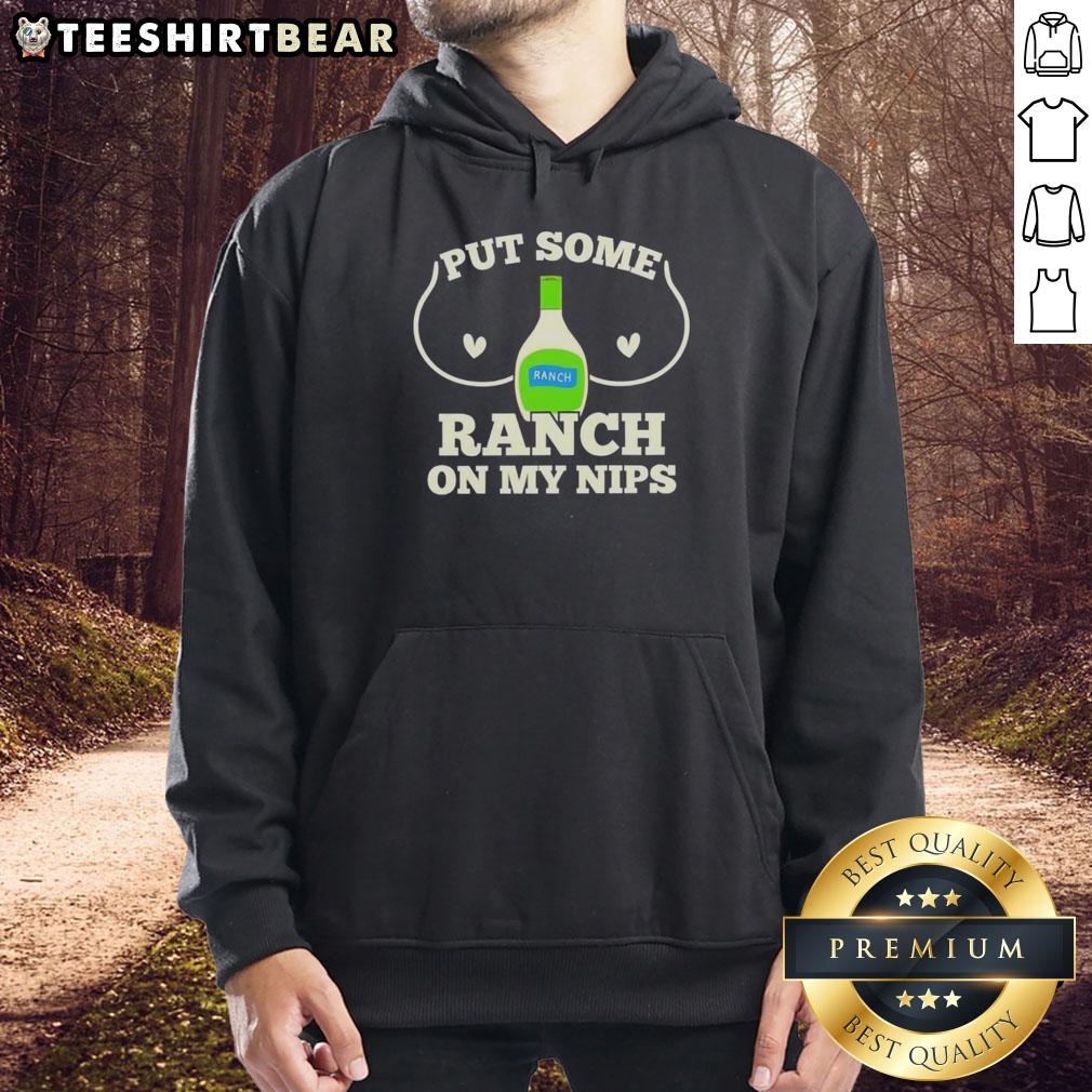 Humorous hoodie featuring 'Put Some Ranch On My Nips' design, perfect for casual wear and funny gifts. Premium quality apparel.