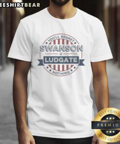 Premium Swanson and Ludgate You'll Regret Nothing T-Shirt featuring vibrant design for fans of Parks and Recreation.
