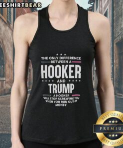 Alt Text: Premium 'The Only Difference Between a Hooker and Trump' tank top showcasing bold graphic design and humor.