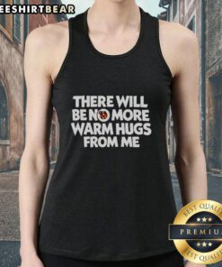 Premium Carl tank top featuring 'There Will Be No More Warm Hugs From Me' design, perfect for casual wear.