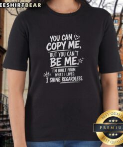 Premium 'You Can Copy Me, But You Can't Be Me' inspirational ladies tee in stylish design, perfect for confident women.