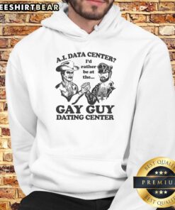 Pretty AI Data Center hoodie design featuring 'I'd Rather Be at the Gay Guy Dating Center' slogan in vibrant colors.
