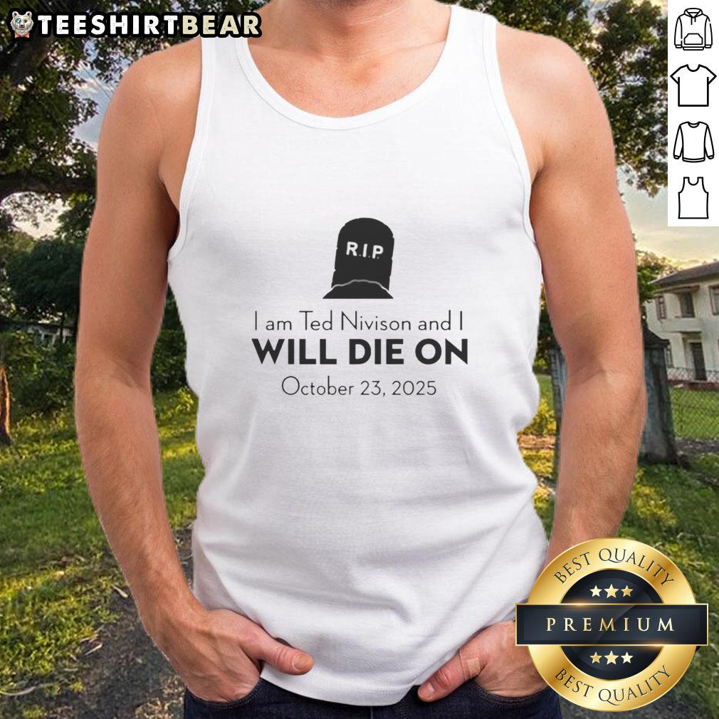 Pretty I Am Ted Nivison And I Will Die On October 23 2025 tank top featuring bold graphic design and vibrant colors.
