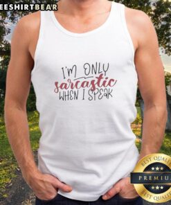 Pretty I'm Only Sarcastic When I Speak tank top featuring a stylish design and humorous text, perfect for casual wear.