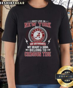 Alabama Crimson Tide ladies tee with text: 'I may live in New York on Sundays, my heart and soul belong to Crimson Tide.'