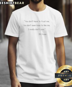 Top Ds Swain 'You Don't Have To Trust Me' graphic T-Shirt design featuring bold text on a stylish shirt.