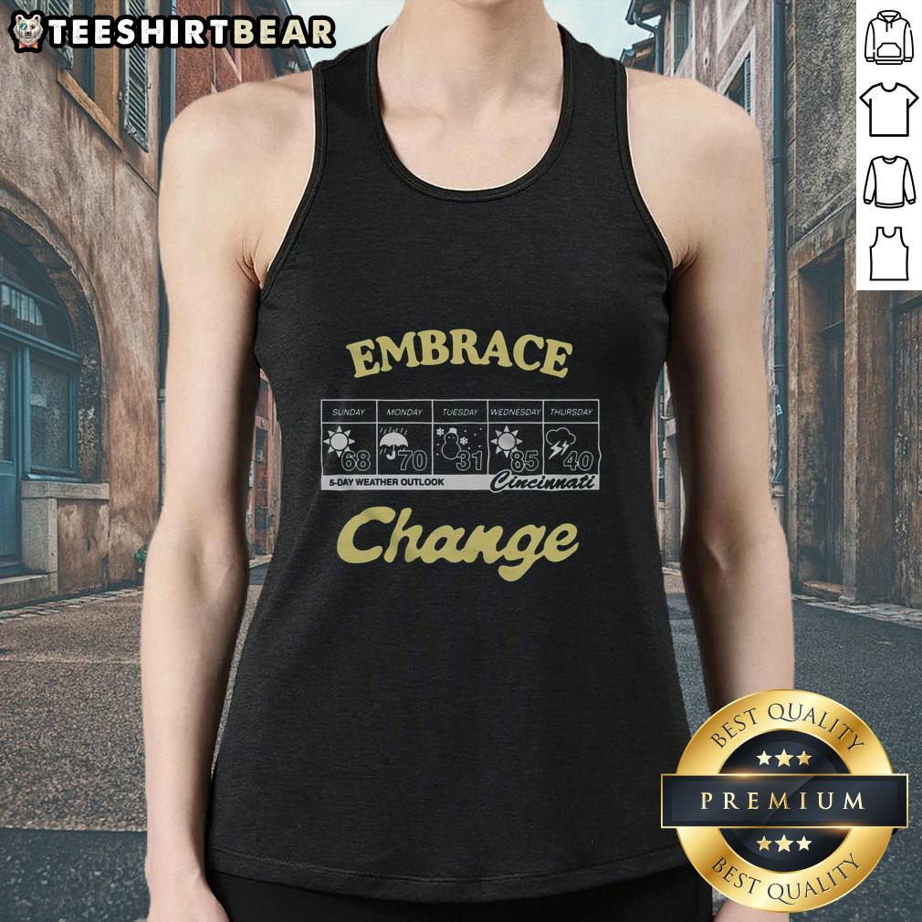 Top Embrace Change 5-Day Weather Outlook Cincinnati tank top featuring a stylish design and vibrant colors for summer wear.
