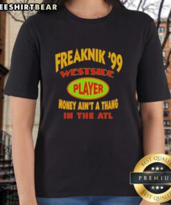 Top Freaknik 99 Westside Player Money Ain't A Thang In The ATL Ladies Tee, showcasing vibrant graphics and stylish design.