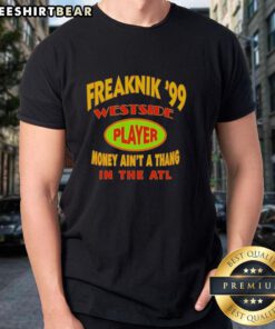 Top Freaknik '99 Westside Player Money Ain't A Thang T-Shirt featuring vibrant colors and retro design, perfect for ATL fans.