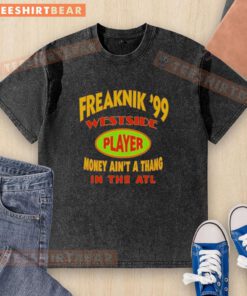 Top Freaknik '99 Westside Player Money Ain't A Thang In The ATL washed t-shirt design featuring vibrant graphics.