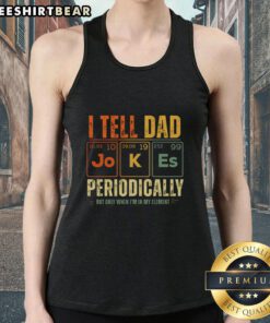 Top I Tell Dad Jokes Periodically tank top featuring a humorous periodic table design for dad joke lovers.