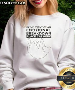 Cozy sweatshirt with 'Top In The Event Of An Emotional Breakdown, Place Cat Here' text design, perfect for cat lovers.