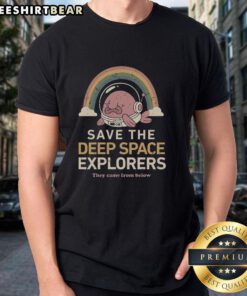 Alt Text: Top Save The Deep Space Explorers They Came From Below T-Shirt featuring a vibrant space-themed design.
