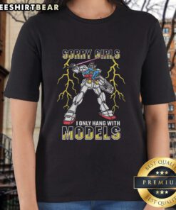 Top Sorry Girls I Only Hang With Mech Models Ladies Tee featuring a stylish graphic design for mech enthusiasts.