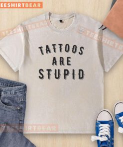Top Tattoos Are Stupid washed t-shirt with a trendy graphic design, perfect for casual fashion lovers.