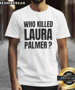 Top Who Killed Laura Palmer Twin Peaks Show T-Shirt featuring iconic graphics and bold text for fans of the classic series.