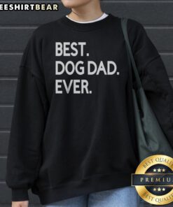 Awesome Best Dog Dad Ever Sweatshirt in a cozy setting, perfect for dog lovers