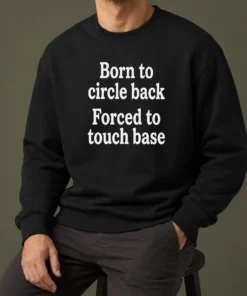 Awesome Born To Circle Back Forced To Touch Base Embroidered Sweater