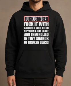 Awesome Fck Cancer Fck It With A Barbed Wire Dildo Dipped In Hot Sauce Hoodie in black with bold graphic print on front