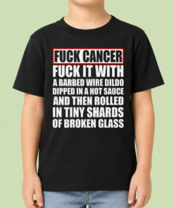 Awesome Fck Cancer Fck It With A Barbed Wire Dildo Dipped In Hot Sauce Kids T-Shirt