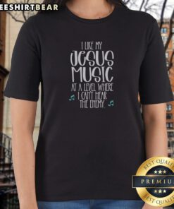 Awesome I Like Jesus My Music At A Level Where I Can'T Hear The Enemy Music Note Ladies Shirt featuring a music note design.