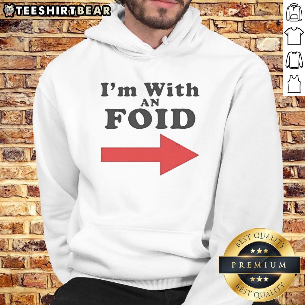 Awesome I'M With An Foid Shirt on Hoodie Awesome I'M With An Foid Shirt shown as a hoodie preview