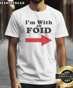 Awesome I'M With An Foid Shirt featuring a playful and bold design perfect for casual wear.