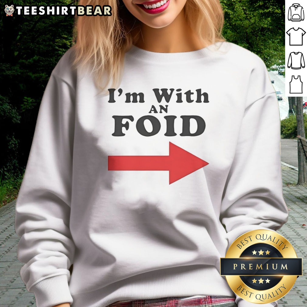 Awesome I'M With An Foid Shirt on Sweatshirt Awesome I'M With An Foid Shirt shown as a sweatshirt preview