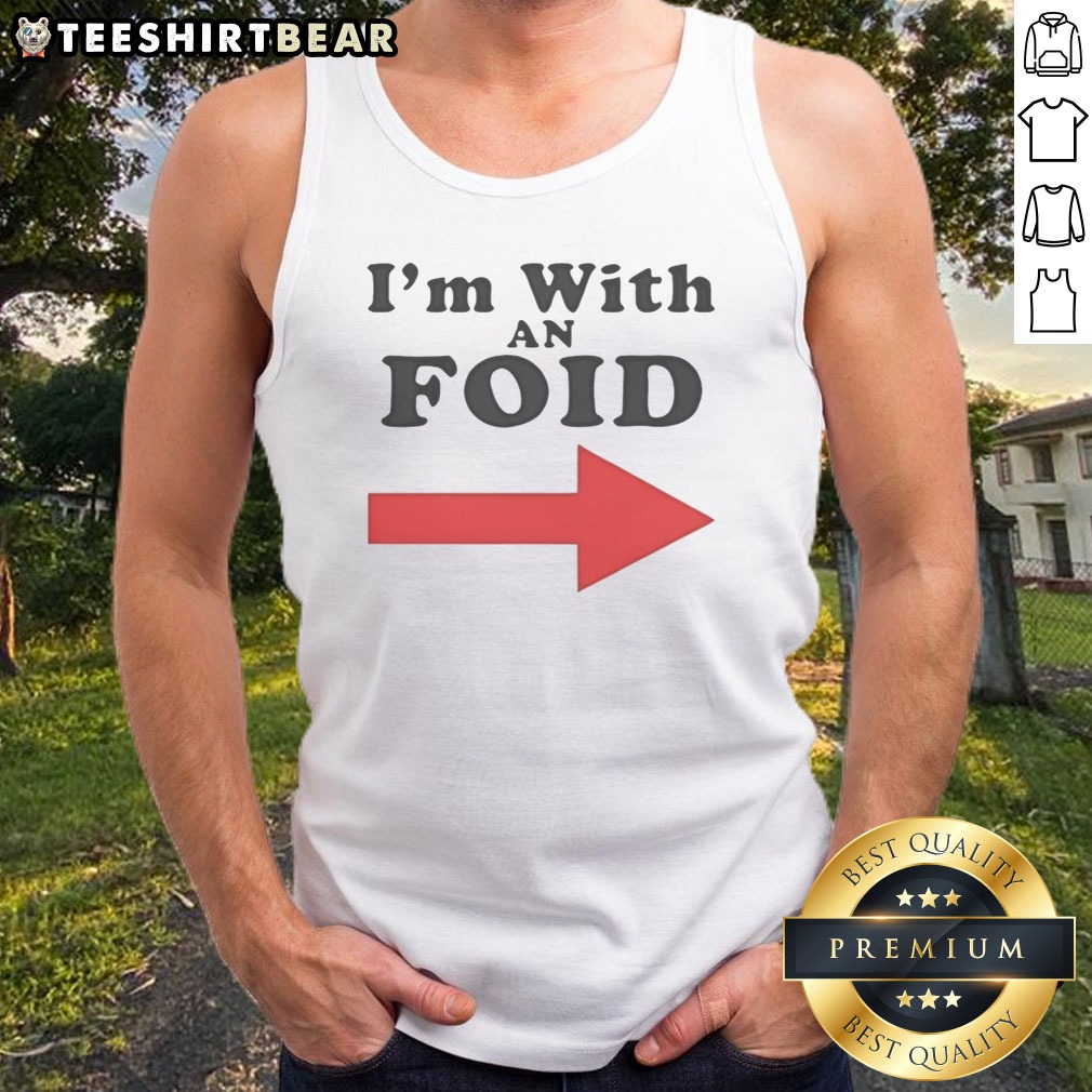 Awesome I'M With An Foid Shirt on Tank Top Awesome I'M With An Foid Shirt shown as a tank top preview