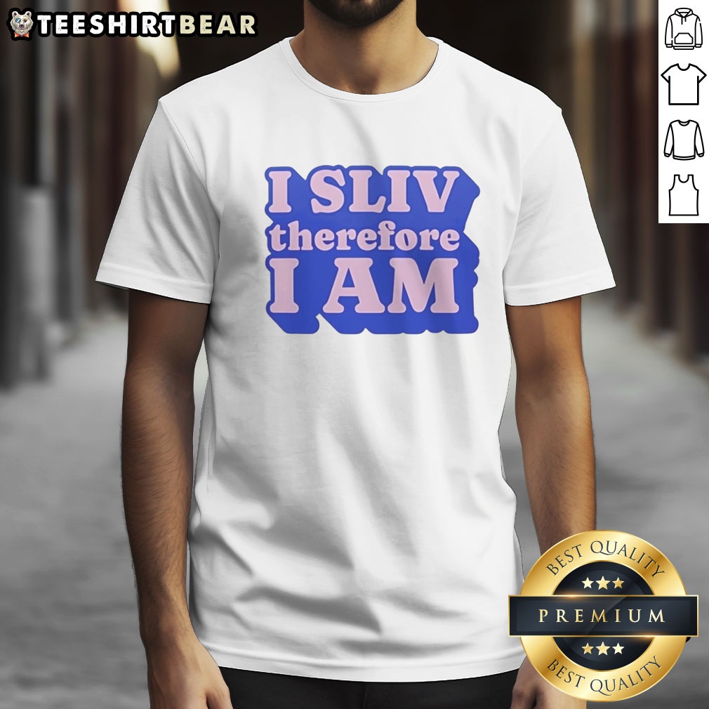 Awesome I SLIV Therefore I Am Shirt on Classic Shirt Awesome I SLIV Therefore I Am Shirt shown as a classic shirt preview