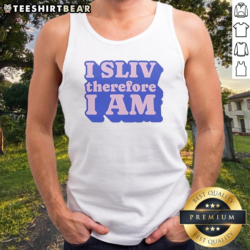 Awesome I SLIV Therefore I Am Shirt on Tank Top Awesome I SLIV Therefore I Am Shirt shown as a tank top preview