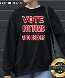 Awesome Jon Ossoff Vote Your Bottoms And Red Star Sweatshirt featuring bold graphics and a cozy fit.