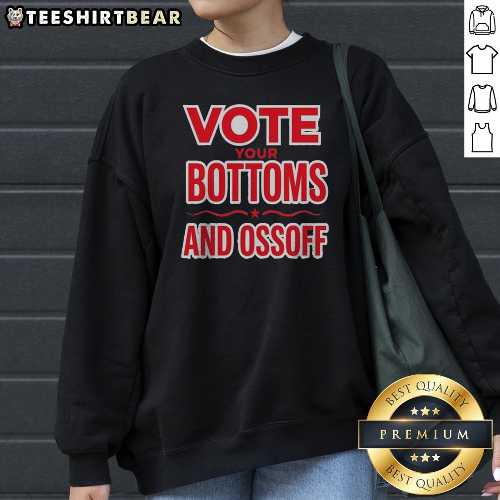 Awesome Jon Ossoff Vote Your Bottoms And Red Star Shirt on Sweatshirt Awesome Jon Ossoff Vote Your Bottoms And Red Star Shirt shown as a sweatshirt preview